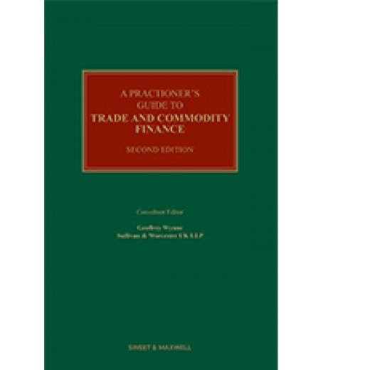 A Practitioner's Guide to Trade and Commodity Finance 2nd